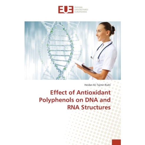 Effect of Antioxidant Polyphenols on DNA and RNA Structures Paperback, Editions Universitaires Eur..., English, 9783330870062