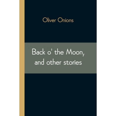 Back o'' the Moon and other stories Paperback, Alpha Edition, English, 9789354542626