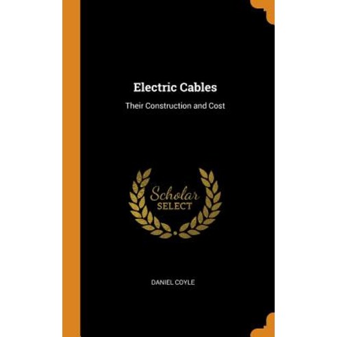 (영문도서) Electric Cables: Their Construction and Cost Hardcover, Franklin Classics, English, 9780342023738