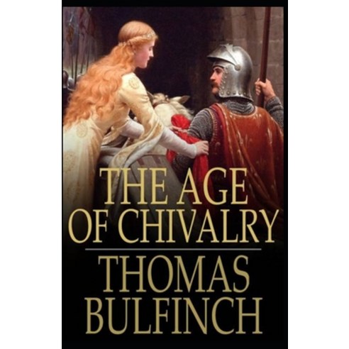 (영문도서) The Age of Chivalry( illustrated edition) Paperback, Independently Published, English, 9798501818491