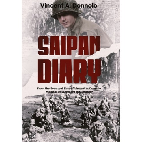 (영문도서) WWII Saipan Diary: From the Eyes and Ears of Vincent Donnolo Paperback, Independently Published, English, 9798378324705