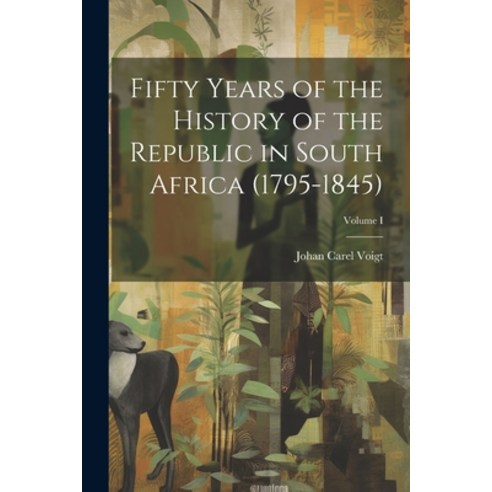 (영문도서) Fifty Years of the History of the Republic in South Africa (1795-1845); Volume I Paperback, Legare Street Press, English, 9781022079014