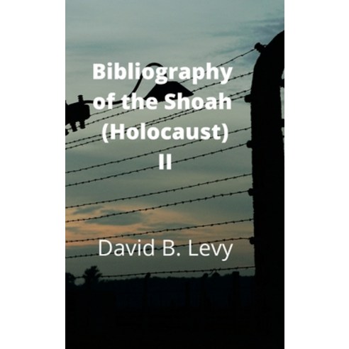(영문도서) Bibliography of the Shoah (Holocaust) II Hardcover, Lulu.com, English, 9781008913936