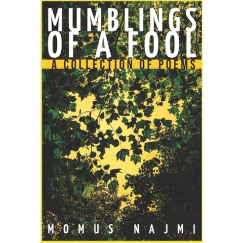(영문도서) Mumblings of a Fool: A collection of poems Paperback, Independently Published, English, 9781088427965