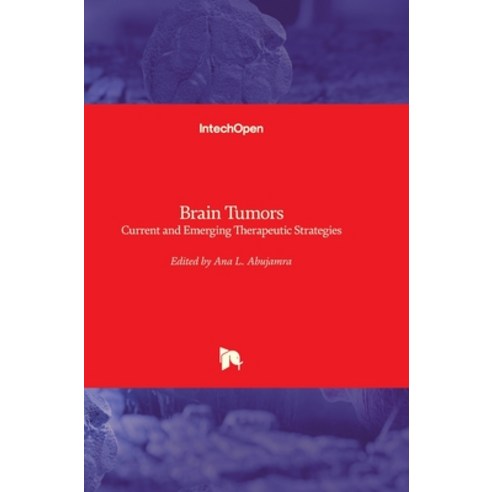 (영문도서) Brain Tumors: Current and Emerging Therapeutic Strategies Hardcover, Intechopen, English, 9789533075884