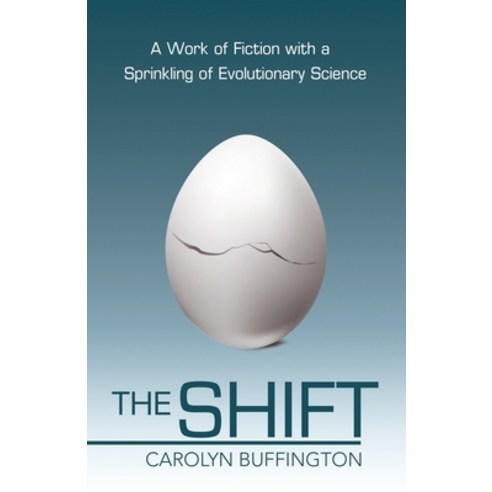 (영문도서) The Shift: A Work of Fiction with a Sprinkling of Evolutionary Science Paperback, Archway Publishing, English, 9781665741965