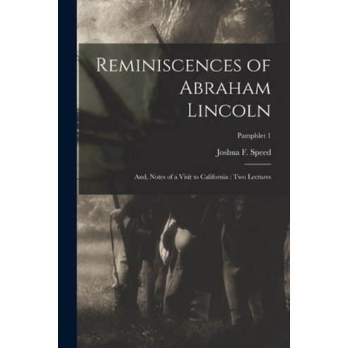 (영문도서) Reminiscences of Abraham Lincoln: and Notes of a Visit to California: Two Lectures; pamphlet 1 Paperback, Legare Street Press, English, 9781015135789
