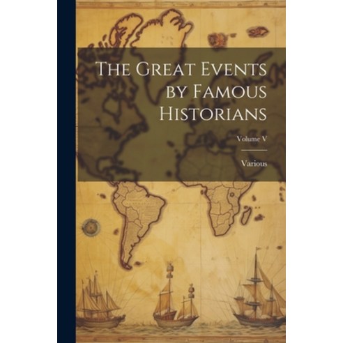 (영문도서) The Great Events by Famous Historians; Volume V Paperback, Legare Street Press, English, 9781022058934