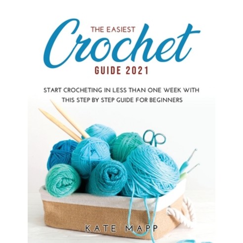 Crochet for Beginners: Step By Step Guide To Start Learn Crocheting:  Crochet Guide Book (Paperback)