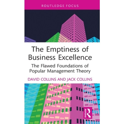 (영문도서) The Emptiness of Business Excellence: The Flawed Foundations of Popular Management Theory Hardcover, Routledge, English, 9781032376233