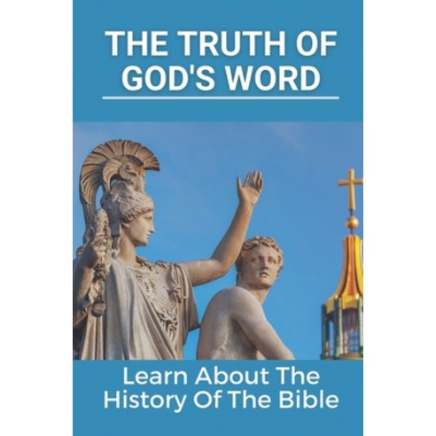 (영문도서) The Truth Of God''s Word: Learn About The History Of The Bible: New Testament Book Paperback, Independently Published, English, 9798534768961