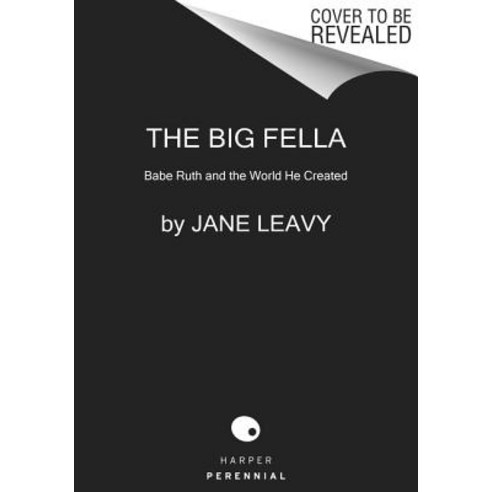 The Big Fella:Babe Ruth and the World He Created, The Big Fella, Leavy ...