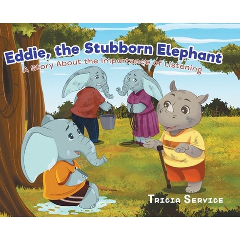 Eddie the Stubborn Elephant: A Story About the Importance of Listening Hardcover, Tellwell Talent