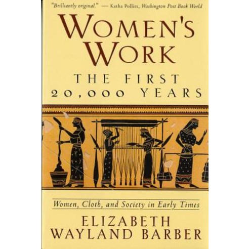 (영문도서) Women''s Work: The First 20 000 Years Women Cloth and Society in Early Times Paperback, W. W. Norton & Company, English, 9780393313482
