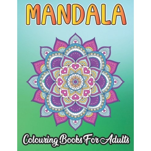Mandala Colouring Book For Adults: 50 beautiful mandalas to colour in ideal for relaxation and stre... Paperback, Independently Published, English, 9798706914912