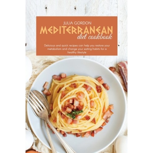 Mediterranean Diet Cookbook: Delicious And Quick Recipes Can Help You Restore Your Metabolism And Ch... Paperback, Generation Cooking Food, English, 9781801822909