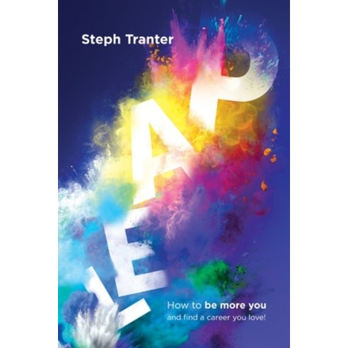 (영문도서) Leap!: How to be more you and find a career you love! Paperback, Steph Tranter Coaching Ltd, English, 9781739536404