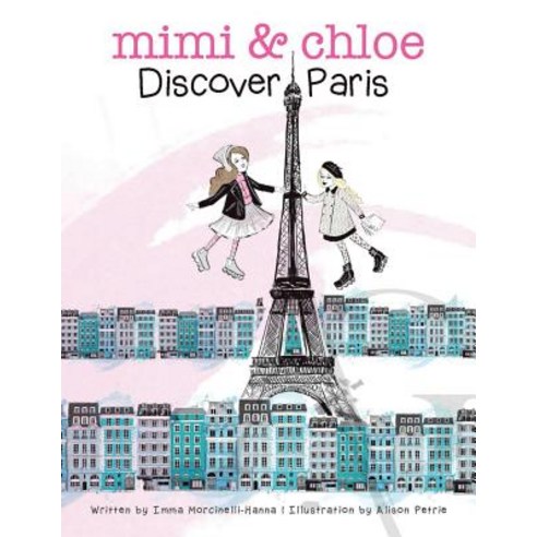 Mimi & Chloe Discover Paris Paperback, Xlibris Us, English, 9781984531889