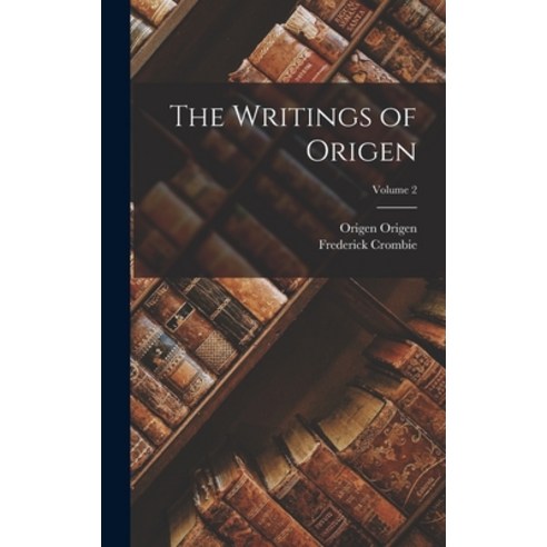 (영문도서) The Writings of Origen; Volume 2 Hardcover, Legare Street Press, English, 9781019245941