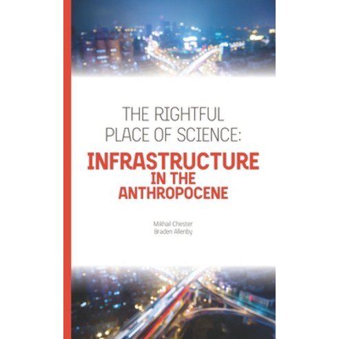 The Rightful Place of Science: Infrastructure and the Anthropocene Paperback, Consortium for Science, Pol..., English, 9780999587782