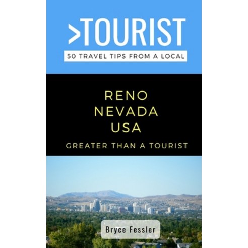 Greater Than a Tourist-Reno Nevada USA: 50 Travel Tips from a Local Paperback, Independently Published, English, 9798730824645