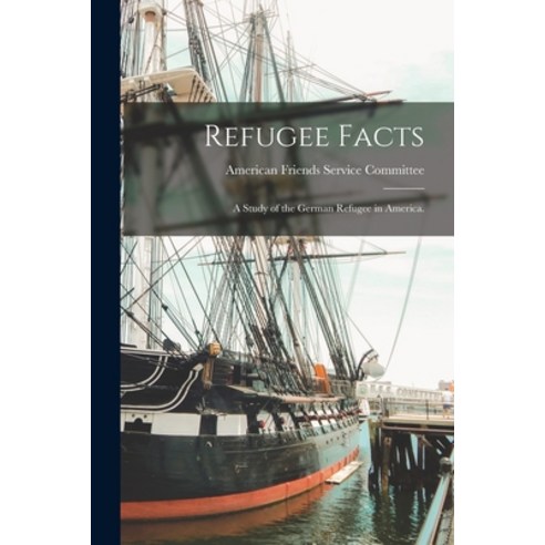(영문도서) Refugee Facts: a Study of the German Refugee in America. Paperback, Hassell Street Press, English, 9781014507709