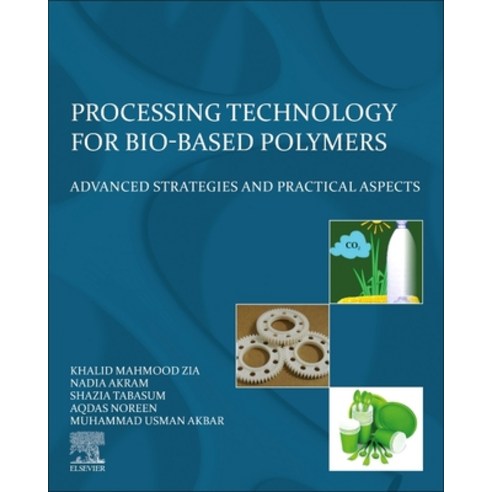 (영문도서) Processing Technology for Bio-Based Polymers: Advanced Strategies and Practical Aspects Paperback, Elsevier, English, 9780323857727