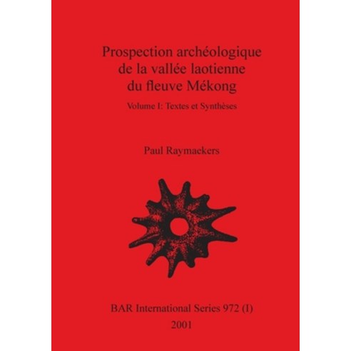 Prospection archéologique de la vallée laotienne du fleuve Mékong Volume I Paperback, British Archaeological Repo..., English, 9781841712611