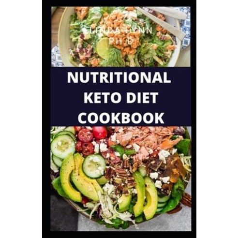 Nutritional Keto Diet Cookbook: The Prefect Comprehensive Nutritional Keto Cook Book for Everyone wi... Paperback, Independently Published