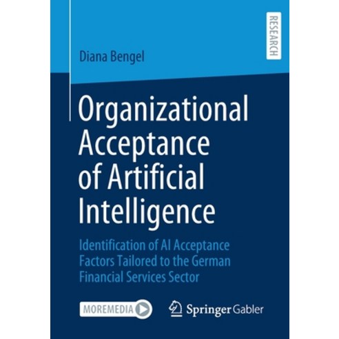 Organizational Acceptance of Artificial Intelligence: Identification of AI Acceptance Factors Tailor... Paperback, Springer Gabler