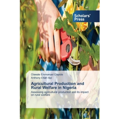 Agricultural Production and Rural Welfare in Nigeria Paperback, Scholars'' Press