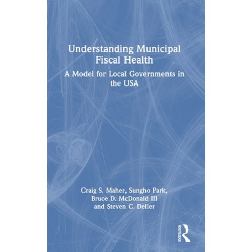 (영문도서) Understanding Municipal Fiscal Health: A Model for Local Governments in the USA Hardcover, Routledge, English, 9781439854716