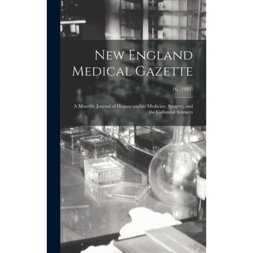 (영문도서) New England Medical Gazette: a Monthly Journal of Homoeopathic Medicine Surgery and the Col... Hardcover, Legare Street Press, English, 9781015385207