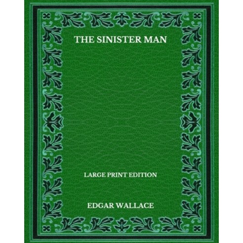 The Sinister Man - Large Print Edition Paperback, Independently Published, English, 9798567615720