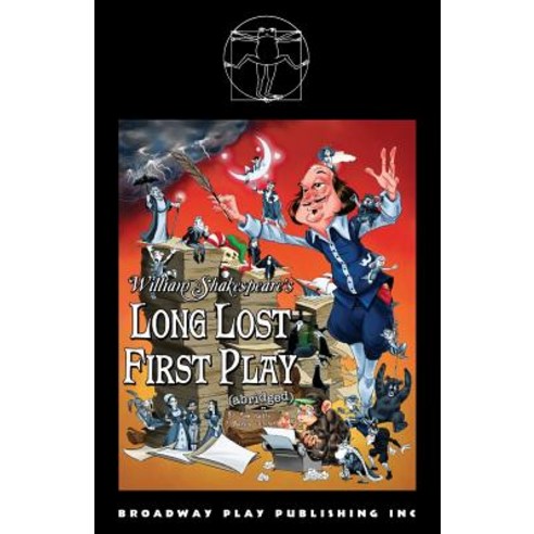 William Shakespeare''s Long Lost First Play (abridged) Paperback, Broadway Play Publishing
