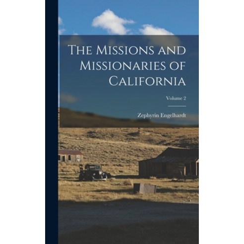 (영문도서) The Missions and Missionaries of California; Volume 2 Hardcover, Legare Street Press, English, 9781016518109