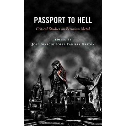 (영문도서) Passport to Hell: Critical Studies on Peruvian Metal Hardcover, Lexington Books, English, 9781666929751