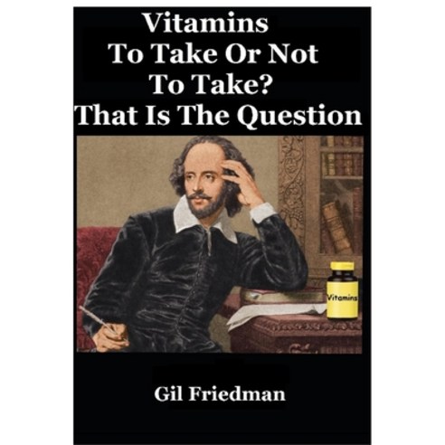 Vitamins: To Take Or Not To Take? That Is The Question Paperback, Yara Press, English, 9780913038017
