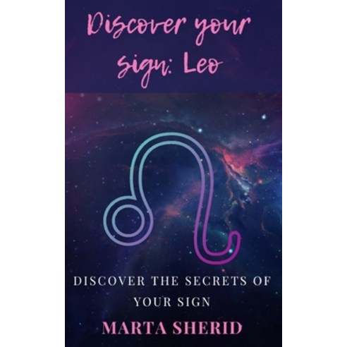 (영문도서) Discover Your Sign: Leo: discover the hidden abilities of the sign mysteries secrets Paperback, Independently Published, English, 9798877175235
