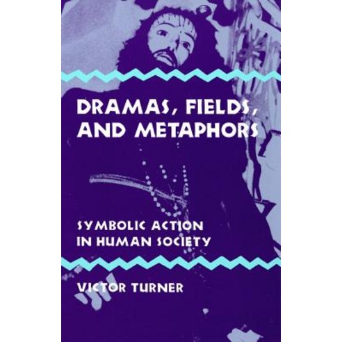 Dramas Fields and Metaphors: Symbolic Action in Human Society Hardcover, Cornell University Press