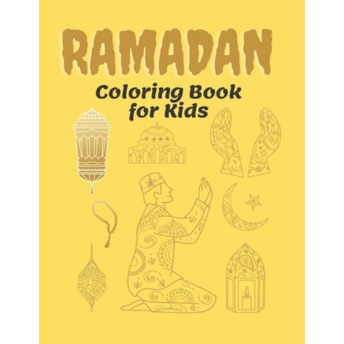 Ramadan Coloring Book for Kids: Easy & Fun Coloring Pages for Kids Islamic coloring book about Rama... Paperback, Independently Published, English, 9798730121065