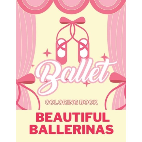 BALLET COLORING BOOK Beautiful Ballerinas: I love Ballet BALLERINA COLORING BOOK Coloring Book for D... Paperback, Independently Published, English, 9798727289501