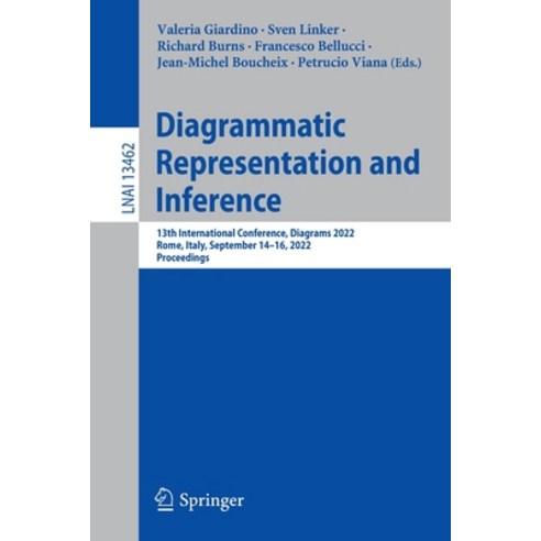 (영문도서) Diagrammatic Representation and Inference: 13th International Conference Diagrams 2022 Rome... Paperback, Springer, English, 9783031151453