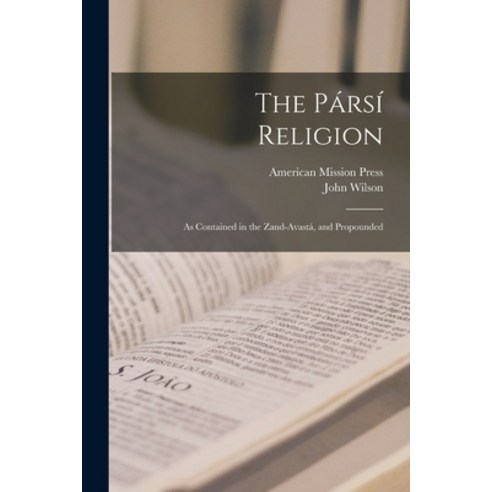 (영문도서) The Pársí Religion: As Contained in the Zand-Avastá and Propounded Paperback, Legare Street Press, English, 9781016413435