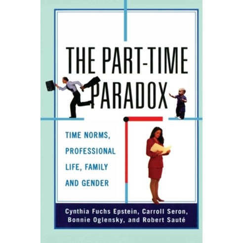 (영문도서) The Part-time Paradox: Time Norms Professional Life Family and Gender Paperback, Routledge, English, 9780415921244