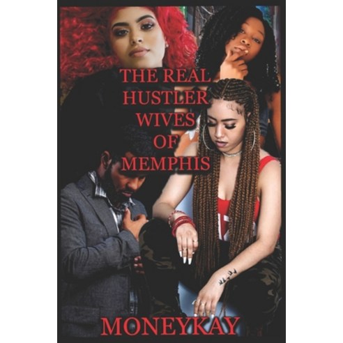 The Real Hustler Wives Of Memphis Paperback, Independently Published, English, 9781072934257