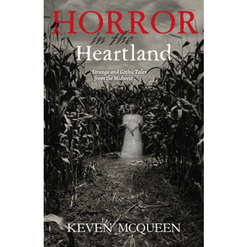 (영문도서) Horror in the Heartland: Strange and Gothic Tales from the Midwest Paperback, Quarry Books, English, 9780253029041