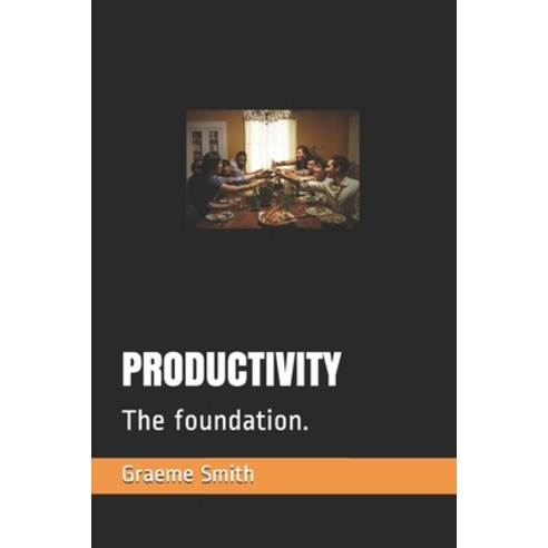 Productivity: The foundation. Paperback, Independently Published