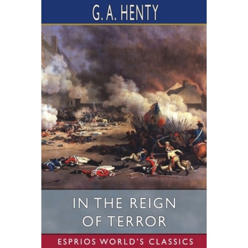 (영문도서) In the Reign of Terror (Esprios Classics) Paperback, Blurb, English, 9781006631986
