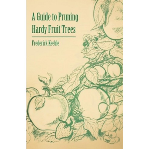 (영문도서) A Guide to Pruning Hardy Fruit Trees Paperback, Dickens Press, English, 9781446537442
